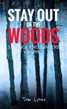 Stay Out of the Woods: Strange Encounters, Volume 7 - Tom Lyons - 9798223650881