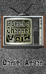 In Search of Channel Void - Daniel Aegan - 9798223651574