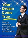 Your Dream Come True. How to Transform Your Life with the Power of Your Mind. - Santos Omar Medrano Chura - 9798223665793