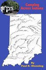 Camping Across Indiana - Paul R. Wonning - 9798223669425
