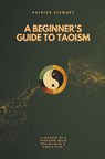 A Beginner's Guide To Taoism - Patrick Stewart - 9798223676447