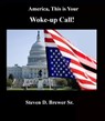 America... This is Your Woke-up Call - Steven D. Brewer Sr. - 9798223682578