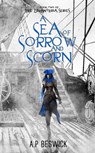 A Sea Of Sorrow And Scorn - A.P Beswick - 9798223708506