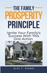 The Family Prosperity Principle - Alex T. George - 9798223722427