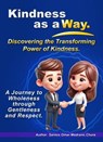 Kindness as a Way. Discovering the Transforming Power of Kindness. - Santos Omar Medrano Chura - 9798223746546