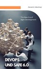 DevOps and SAFe 6.0: The New Era of Agile Development - Daniel A. Martinez - 9798223753629