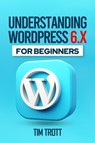 Understanding WordPress 6.x for Beginners - Tim Trott - 9798223754558