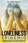 The Loneliness Epidemic - Oliver Cook - 9798223767046