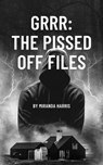 GRRR: The Pissed Off Files - Miranda Harris - 9798223767640