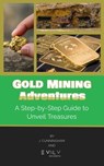 Gold Mining: A Step-by-Step Guide - J. Cunningham ; EVOLV eAcademy - 9798223791133