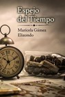 Espejo del Tiempo - Maricela Gámez Elizondo ; Librerío editores - 9798223793274