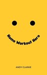 Home Workout Hero - Andy Clarke - 9798223796589