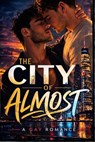 The City of Almost: A Gay Romance - Pete Cossaboon - 9798223797883