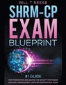 SHRM-CP Exam Blueprint #1 Guide for Preparation and Master the Society for Human Resource Management Certified Professional Exam - Bill T Reese - 9798223799405