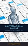 Conversational Canvas: Designing UX for Voice and Chat - William Webb - 9798223812111