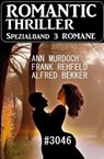 Romantic Thriller Spezialband 3046 - 3 Romane - Alfred Bekker ; Frank Rehfeld ; Ann Murdoch - 9798223815785