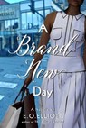 A Brand New Day - E O Elliott - 9798223822424
