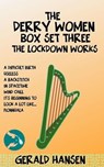 The Derry Women Series Box Set Three: The Lockdown Works - Gerald Hansen - 9798223829881