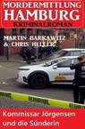 Kommissar Jörgensen und die Sünderin: Mordermittlung Hamburg Kriminalroman - Martin Barkawitz ; Chris Heller - 9798223831464