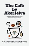 The Café by Akerselva - Coledown Bilingual Books - 9798223837718