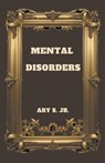Mental Disorders - Ary Jr. S. - 9798223843573