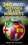 340 Curiosidades y Anécdotas de la Historia de los Mundiales - Michael Ellis - 9798223850274