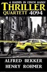 Thriller Quartett 4094 - 4 Krimis in einem Band - Alfred Bekker ; Henry Rohmer - 9798223860136