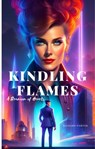 Kindling Flames: A Reunion of Hearts - Richard Porter - 9798223863847