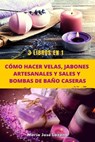 3 libros en 1: Cómo hacer velas, jabones artesanales y sales y bombas de baño caseras - María José Lozano - 9798223867456