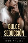 Dulce Seduccion - JUDY ANGELO - 9798223875154