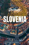 Discover Slovenia - Avery B. Hodges - 9798223890072