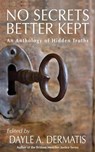 Secrets Keep Themselves: An Anthology of Private Whispers - Dayle A. Dermatis - 9798223894100