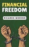 Financial Freedom - Ricardo Moreno - 9798223908616