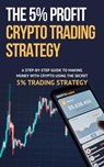 The 5% Profit Crypto Trading Strategy - Dirk Dupon - 9798223915515