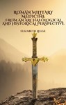 Roman Military Medicine from an Archaeological and Historical Perspective - Elizabeth Legge - 9798223916673