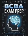 BCBA Exam Prep A Study Guide to Practice Test Questions With Answers and Master the Board Certified Behavior Analyst Examination - Bill T Reese - 9798223916680
