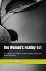 The Women's Healthy Gut - A. James Miller - 9798223918646