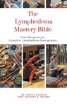 The Lymphedema Mastery Bible - Ankita Kashyap ; Krishna N. Sharma - 9798223921035