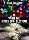 When the Bitter Bush Blossoms - Jean Goulbourne - 9798223923527