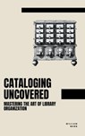 Cataloging Uncovered - William Webb - 9798223954262