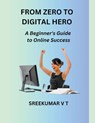 From Zero to Digital Hero - V T Sreekumar - 9798223957720