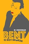 Bent Is Not Broken - M.J. Buckman - 9798223962038