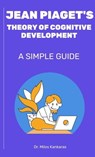 Jean Piaget's Theory of Cognitive Development: A Simple Guide - Dr. Milos Kankaras - 9798223969983