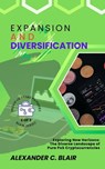 Expansion and Diversification: Exploring New Horizons: The Diverse Landscape of Pure PoS Cryptocurrencies - Alexander C. Blair - 9798223986928