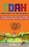 TDAH Como criar a un niño explosivo - Olivia I. Thigpen (ESP) - 9798223990826