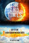 The End Times - David M. Clark - 9798223999218
