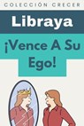 ¡Vence A Su Ego! - Libraya - 9798224008148