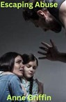 Escaping Abuse - Anne Griffin - 9798224028429
