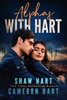 Alphas with Hart - Shaw Hart ; Cameron Hart - 9798224028443