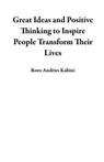 Great Ideas and Positive Thinking to Inspire People Transform Their Lives - Roro Andries Kabini - 9798224033621